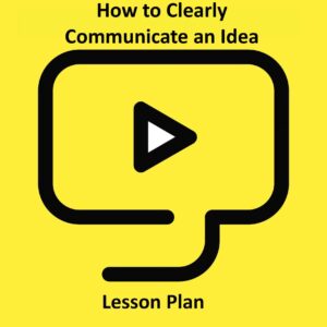 How to Clearly Communicate an Idea