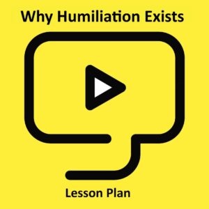 Why Humiliation Exists